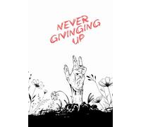 Never Giving Up, 6" x 9" 100 Page College Ruled Pages Gothic Notebook for Everyday Journaling