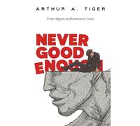 Never Good Enough: From Religious Perfectionism to Grace