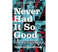 Dominic Sandbrook Never Had It So Good (Tascabile)