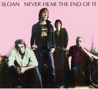 Never Hear the End of It by SLOAN (2007-01-09)