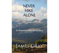 Never Hike Alone, A Yosemite Intern Mystery