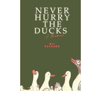 Never Hurry the Ducks: A Memoir (Collector's Edition with Full Color Artwork)