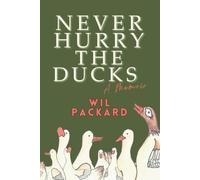 Never Hurry the Ducks: A Memoir (Standard Print Edition)