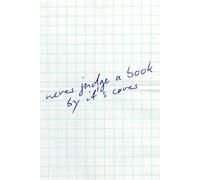 Never Judge A Book By It's Cover: Motivational & Writing Notebook - 110 Pages, 6” x 9”, Blank Pages