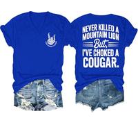 Never Killed A Mountain Lion But I've Choked A Cougar Shirt Scollo a V Divertente Maglietta con grafica su due lati, Blu zaffiro-1, 3XL