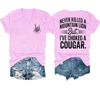 Never Killed A Mountain Lion But I've Choked A Cougar Shirt Scollo a V Divertente Maglietta con grafica su due lati, Rosa-1, M