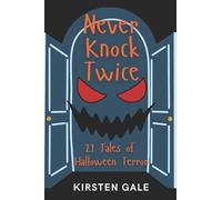 Never Knock Twice: 21 Tales of Halloween Terror