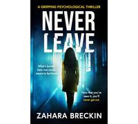 Never Leave: A totally addictive psychological thriller with a mind-blowing twist