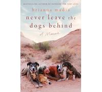 Brianna Madia Never Leave the Dogs Behind (Copertina rigida)