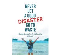 Kat Finnerty Never Let a Good Disaster Go to Waste (Tascabile)