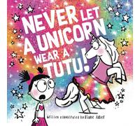 Never Let a Unicorn Wear a Tutu!