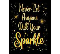 Never Let Anyone Dull Your Sparkle - Inspirational Notebook with Motivational Quote. Gold Shimmer Confetti Sparkles. Inspirational Gift for women, ... Notebook for women. Cute and Pretty.