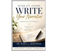 Never Let Anyone Write Your Narrative™: Understanding Your Possibilities