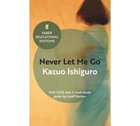 Kazuo Ishiguro – Never Let Me Go – Con guida di studio per GCSE e A Level – Faber & Faber