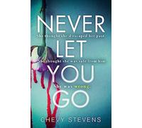 Never Let You Go: A heart-stopping psychological thriller you won't be able to put down