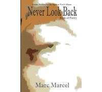 Never Look Back: Poems From Marc Marcel's Spoken Word Album