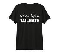 Never Lost a Tailgate Sign,I Never Lose a Tailgate Football Maglietta Premium
