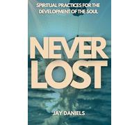 Never Lost: Spiritual Practices for the Development of the Soul