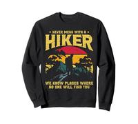 Never Mess with A Hiker We Know Places Where No One Will Felpa