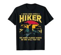 Never Mess with A Hiker We Know Places Where No One Will Maglietta con Stampa Grafica Economica