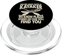 Never Mess With A Kayaker We Know Places Where No One Will PopSockets PopGrip per MagSafe