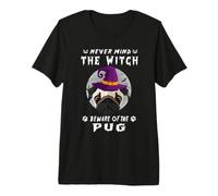 Never Mind The Witch Beware of Pug Dog Halloween Maglietta Premium