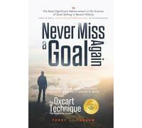 Never Miss A Goal Again: GET PAST YOUR FEAR, FAILURES, EXCUSES, AND SELF-DOUBTS WITH