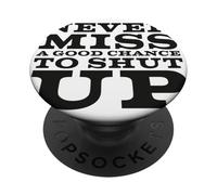Never miss a good chance to shut up PopSockets PopGrip Adesivo