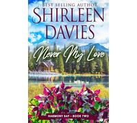 Never My Love: A Contemporary Clean and Wholesome Second Chance Small Town Romance