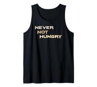 Never Not Hungry - The Always Forever Hungry Funny Hangry Canotta