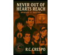 Never Out of Hearts Reach: Episode 11: Destiny