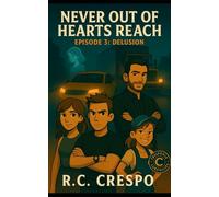Never Out of Hearts Reach: Episode Three: Delusion