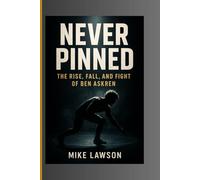 Never Pinned:: The Rise, Fall, and Fight of Ben Askren