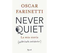 Never quiet. La mia storia (autorizzata malvolentieri)