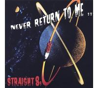 Never Return to Me by Straight 8s (2007-10-05)