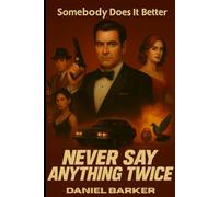 Never Say Anything Twice