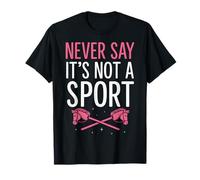 Never Say It's Not A Sport Ragazza Maglietta