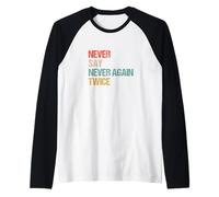 Never Say Never Again Twice - Parodia Umorismo Parodia Maglia con Maniche Raglan