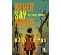 Never Say Never. Back to You