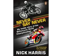 Never Say Never: The Inside Story of the Motorcycle World Championships