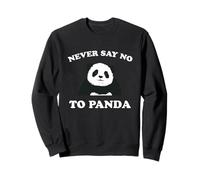 Never Say No To Panda - Maglietta Felpa