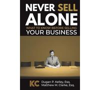 Never Sell Alone: What to know before selling your business
