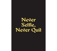 Never Settle, Never Quit - Journals For Writing - Gift For Women And Men - Notebook - Cute Journal - Lined Journal - Writing Journal - Bookmark