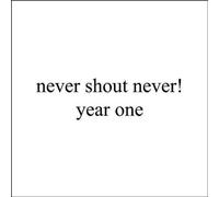 NEVER SHOUT NEVER - Year One
