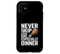 Never Skip Leg Day Soprattutto cena scherzo palestra Custodia per iPhone 11