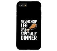 Never Skip Leg Day Soprattutto cena scherzo palestra Custodia per iPhone SE (2020) / 7/8