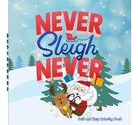 Never Sleigh Never: Adorable & Cozy Christmas themed Coloring Book for Adults and Kids (Easy & Bold)