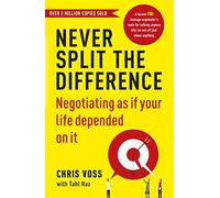 Never split the difference. Negotiating as if your life depended on it - V...
