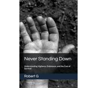 Never Standing Down: Understanding Vigilance, Endurance, and the Cost of Survival