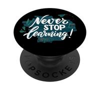 Never Stop Learning Inspirational Education Citazione PopSockets PopGrip Adesivo